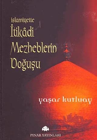 İslamiyette İtikadi Mezheplerin Doğuşu