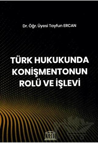 Türk Hukukunda Konişmentonun Rolü ve İşlevi – Tayfun Ercan – Legal Yayıncılık kitap kapağı