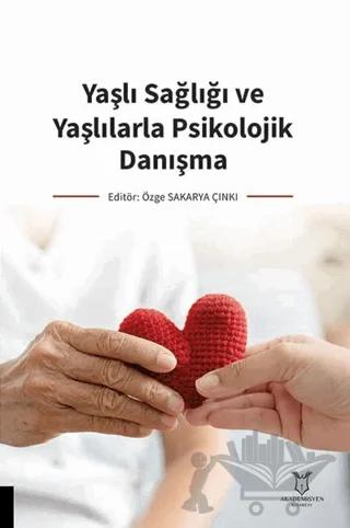 Yaşlı Sağlığı ve Yaşlılarla Psikolojik Danışma