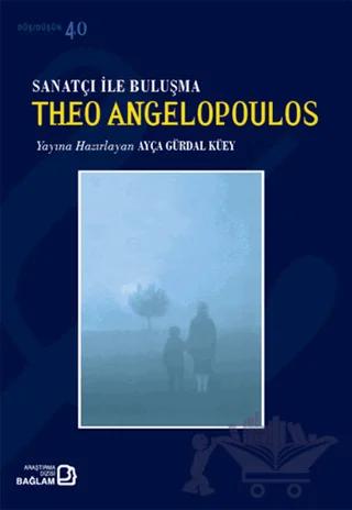 Sanatçı ile Buluşma: Theo Angelopoulos