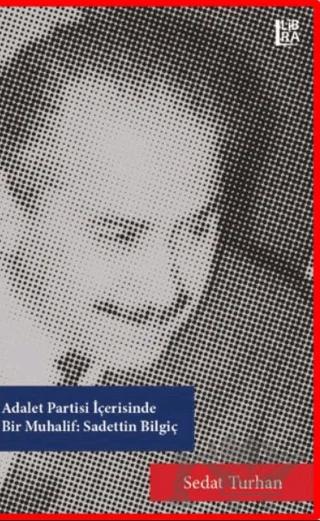 Adalet Partisi İçerisinde Bir Muhalif: Sadettin Bilgiç
