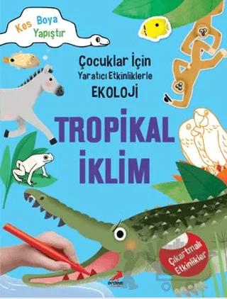 Tropikal İklim - Çocuklar İçin Yaratıcı Etkinliklerle Ekoloji