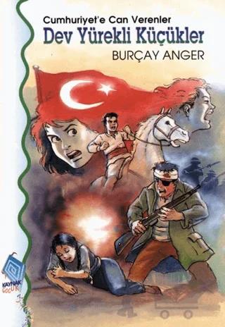 Cumhuriyet’e Can Verenler Dev Yürekli Küçükler