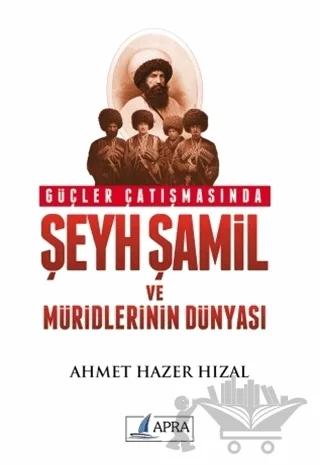 Güçler Çatışmasında Şeyh Şamil ve Müridlerinin Dünyası