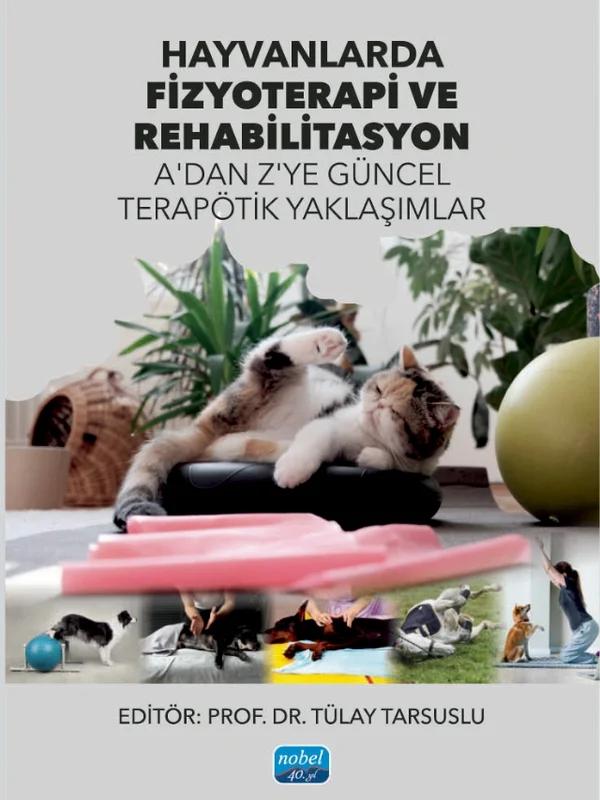 HAYVANLARDA FİZYOTERAPİ VE REHABİLİTASYON - A’dan Z’ye Güncel terapötik yaklaşımlar