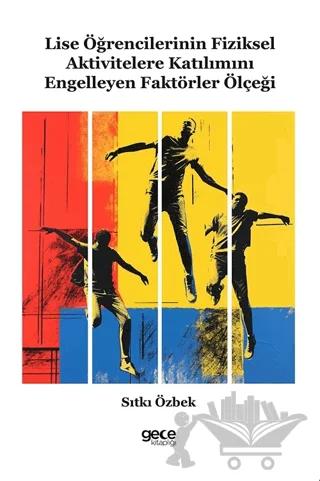 Lise Öğrencilerinin Fiziksel Aktivitelere Katılımını Engelleyen Faktörler Ölçeği