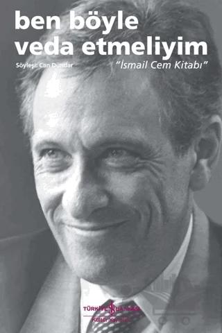 Ben Böyle Veda Etmeliyim - İsmail Cem Kitabı