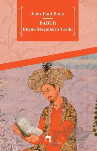 Babur - Büyük Moğolların Tarihi