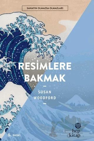 Resimlere Bakmak - Sanatın Olmazsa Olmazları