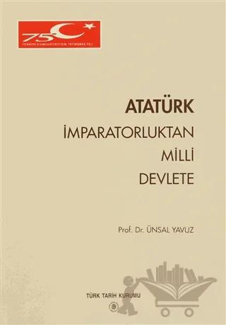 Atatürk İmparatorluktan Milli Devlete