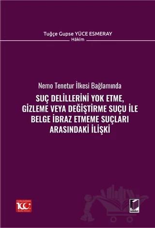 Suç Delillerini Yok Etme, Gizleme veya Değiştirme Suçu ile Belge İbraz Etmeme Suçları Arasındaki İlişki – Tuğçe Gupse Yüce Esmeray – Adalet Yayınevi kitap kapağı