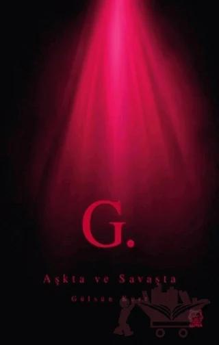 G. Aşkta ve Savaşta