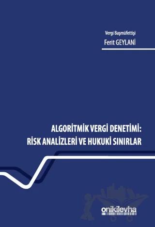 Algoritmik Vergi Denetimi: Risk Analizleri ve Hukuki Sınırlar