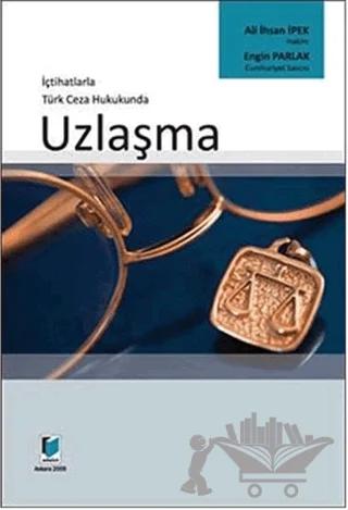 İçtihatlarla Türk Ceza Hukukunda Uzlaşma