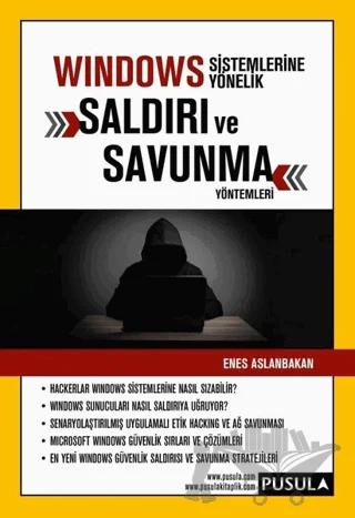 Windows Sistemlerine Yönelik Saldırı ve Savunma Yöntemleri