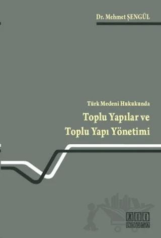 Türk Medeni Hukukunda Toplu Yapılar ve Toplu Yapı Yönetimi