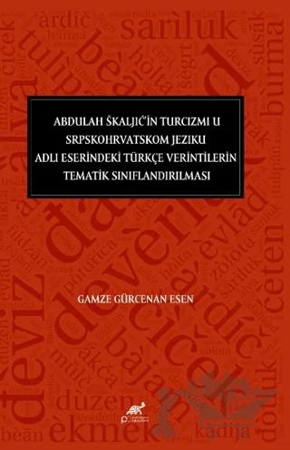 Abdulah Škaljić’in Turcizmi U Srpskohrvatskom Jeziku Adlı Eserindeki Türkçe Verintilerin Tematik Sınıflandırılması