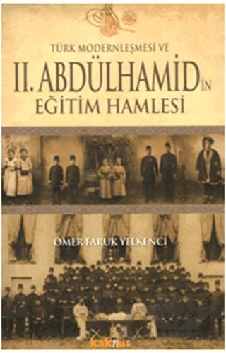 Türk Modernleşmesi ve 2. Abdülhamid’in Eğitim Hamlesi