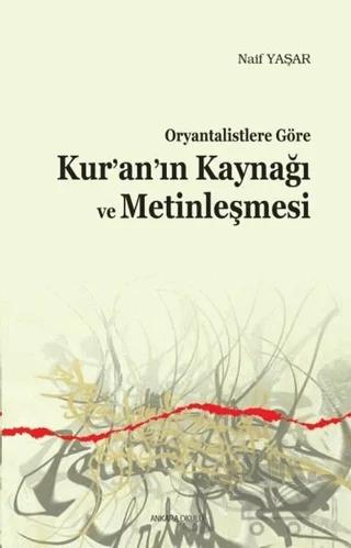 Oryantalistlere Göre Kur’an’ın Kaynağı ve Metinleşmesi
