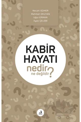 Kabir Hayatı Nedir Ne Değildir?