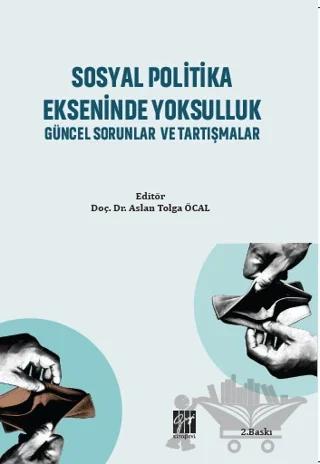 Sosyal Politika Ekseninde Yoksulluk Güncel Sorunlar ve Tartışmalar