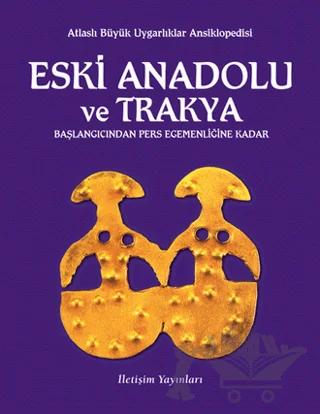 Eski Anadolu ve Trakya Başlangıcından Pers Egemenliğine Kadar