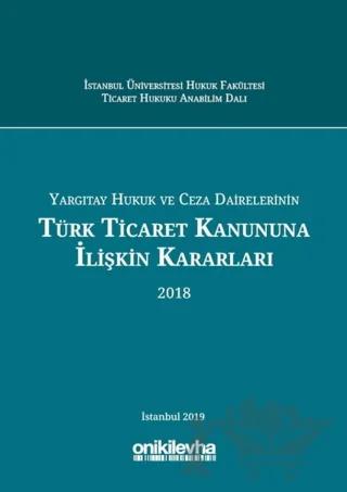 Yargıtay Hukuk ve Ceza Dairelerinin Türk Ticaret Kanununa İlişkin Kararları (2018)