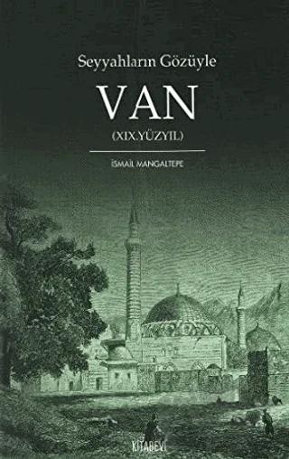 Seyyahların Gözüyle Van 19. Yüzyıl – İsmail Mangaltepe – Kitabevi Yayınları kitap kapağı