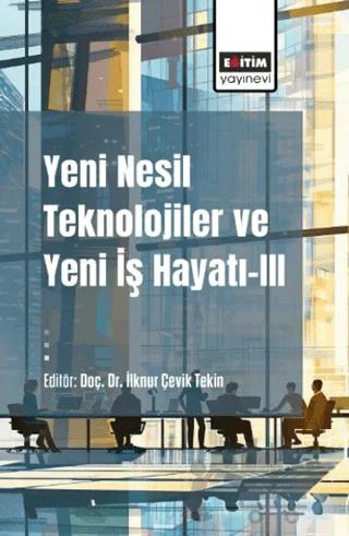 Yeni Nesil Teknolojiler ve Yeni İş Hayatı - 3
