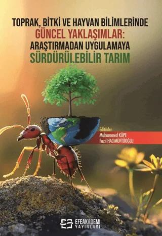 Toprak, Bitki ve Hayvan Bilimlerinde Güncel Yaklaşımlar: Araştırmadan Uygulamaya Sürdürülebilir Tarım