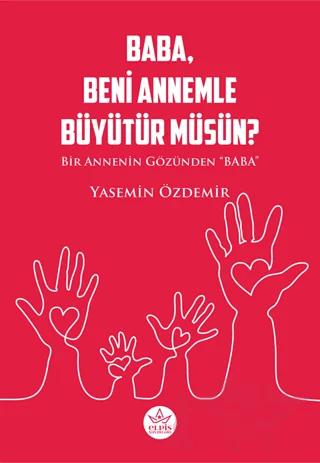 Baba, Beni Annemle Büyütür müsün ?