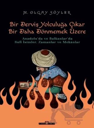 Derviş Bir Yolculuğa Çıkar Bir Daha Dönmemek Üzere