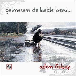 Gelmesem de Bekle Beni