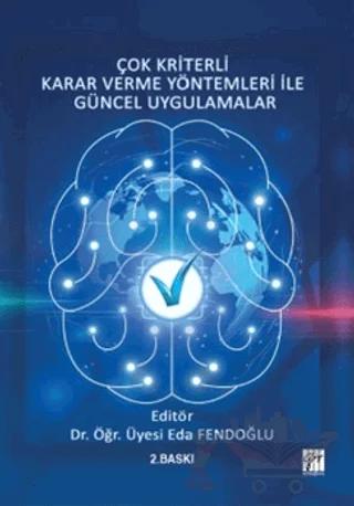 Çok Kriterli Karar Verme Yöntemleri ile Güncel Uygulamalar