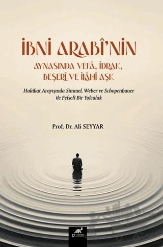 İbni Arabi’nin Aynasında Vefa, İdrak, Beşeri ve İlahi Aşk