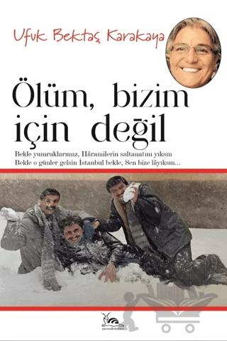 Ölüm Bizim İçin Değil