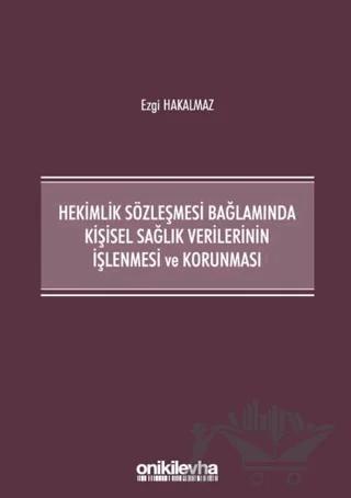 Hekimlik Sözleşmesi Bağlamında Kişisel Sağlık Verilerinin İşlenmesi ve Korunması