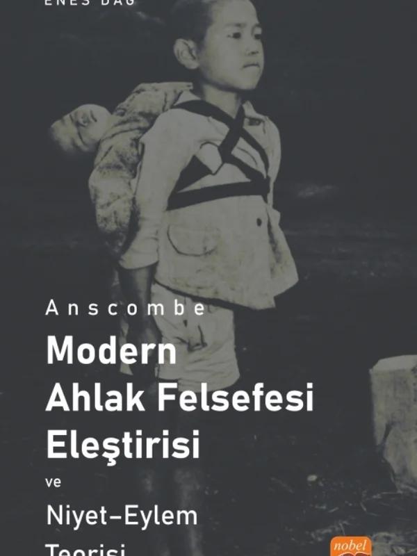 ANSCOMBE - MODERN AHLAK FELSEFESİ ELEŞTİRİSİ VE NİYET - EYLEM TEORİSİ