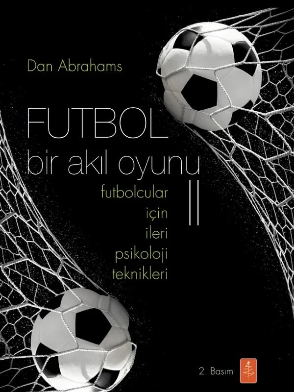 FUTBOL Bir Akıl Oyunu II - Futbolcular İçin İleri Psikoloji Teknikleri - SOCCER TOUGH II Advanced Psychology Techniques for Footballers