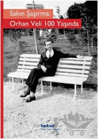 Sakın Şaşırma: Orhan Veli 100 Yaşında
