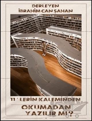 11'lerin Kaleminden - Okumadan Yazılır Mı?