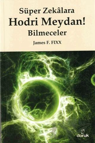 Süper Zekalara Hodri Meydan ! Bilmeceler – James F. FiXX – Doruk Yayınları kitap kapağı