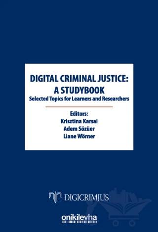 Digital Criminal Justice: a Studybook Selected Topics for Learners and Researchers