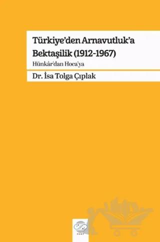 Türkiye’den Arnavutluk’a Bektaşilik (1912-1967)