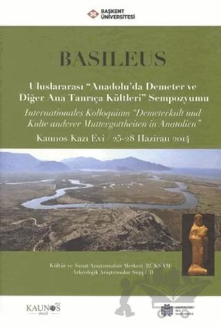 Basileus - Uluslararası ''Anadolu'da Demeter ve Diğer Ana Tanrıça Kültleri'' Sempozyumu