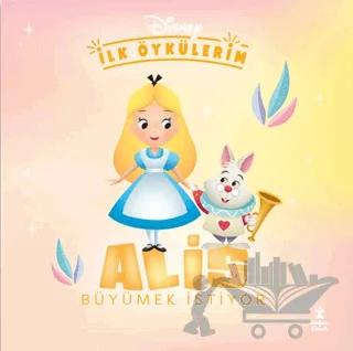 Disney İlk Öykülerim – Alis Büyümek İstiyor