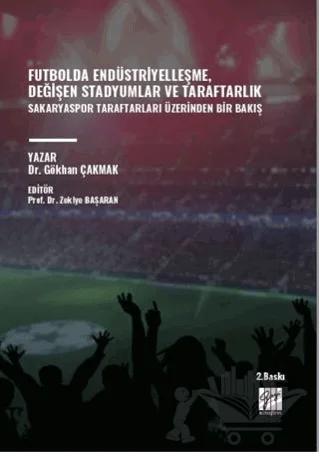 Futbolda Endüstriyelleşme, Değişen Stadyumlar Ve Taraftarlık Sakaryaspor Taraftarları Üzerinden Bir Bakış