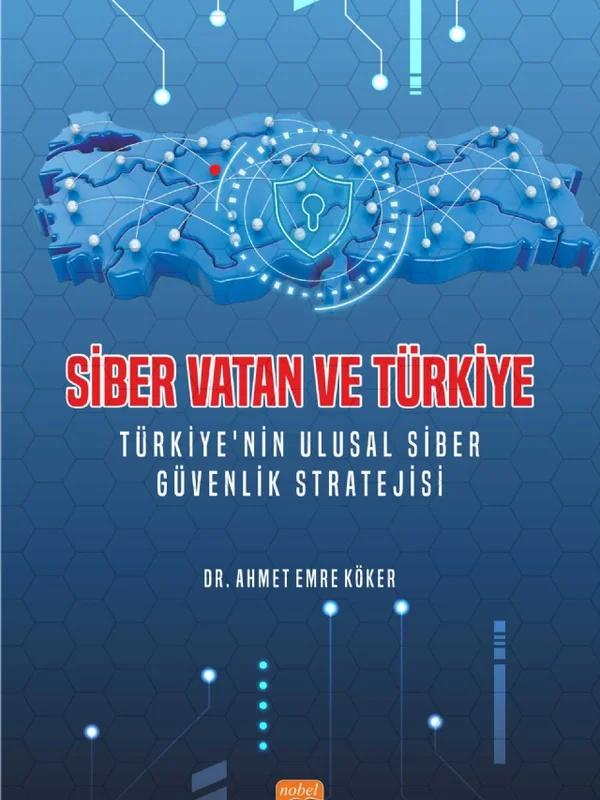 SİBER VATAN VE TÜRKİYE - Türkiye’nin Ulusal Siber Güvenlik Stratejisi