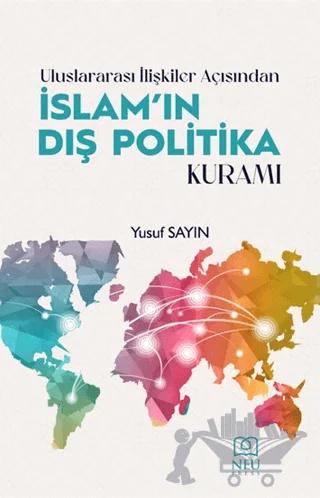 Uluslararası İlişkiler Açısından İslam'ın Dış Politika Kuramı