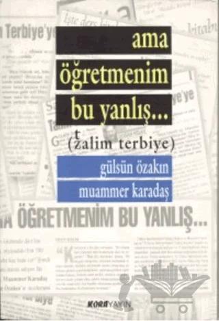 Ama Öğretmenim Bu Yanlış... (Zalim Terbiye)